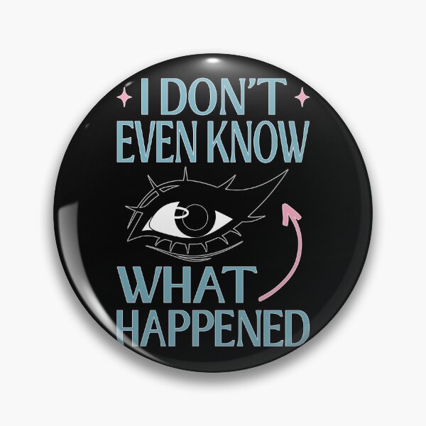 Item preview, I Do Not Even Know What Happened Meme designed and sold by ObsidianDaz.