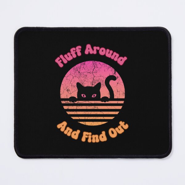 Item preview, Fluff Around And Find Out Cat designed and sold by PiggyBoxer.