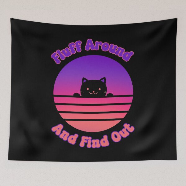 Item preview, Fluff Around And Find Out Cat designed and sold by PiggyBoxer.
