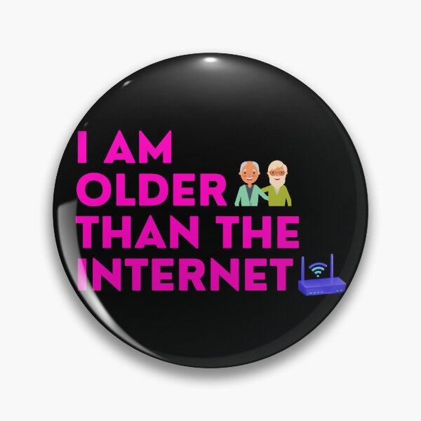 Item preview, I am  older than  the internet, internet funny designs designed and sold by 4SeasonsDesigns.