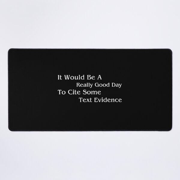 Item preview, It Would Be A Really Good Day To Cite Some Text Evidence designed and sold by FarisyStore.