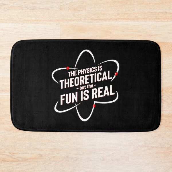 Item preview, The Physics Is Theoretical But The Fun Is Real designed and sold by jayliana-holmbe.