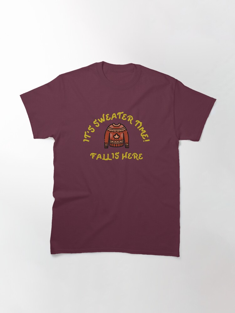 Thumbnail 3 of 7, Classic T-Shirt, It's Sweater Time Fall Is Here designed and sold by 5849.