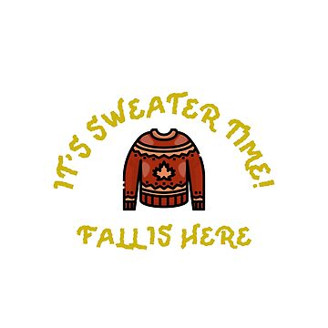 Artwork thumbnail, It's Sweater Time Fall Is Here by 5849