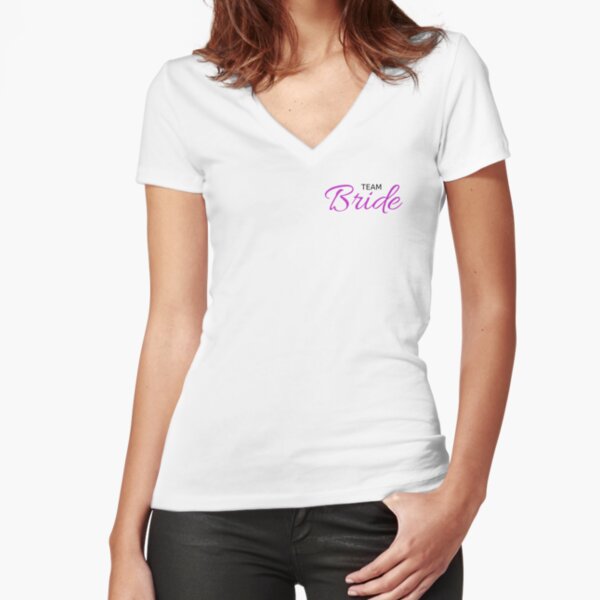 Team Bride! Fitted V-Neck T-Shirt