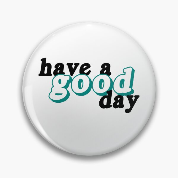 Item preview, Have a Good Day designed and sold by heynate.