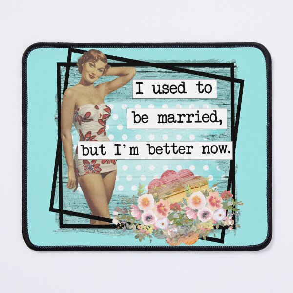 Item preview, Used to be married; better now. designed and sold by BlueberryHill.