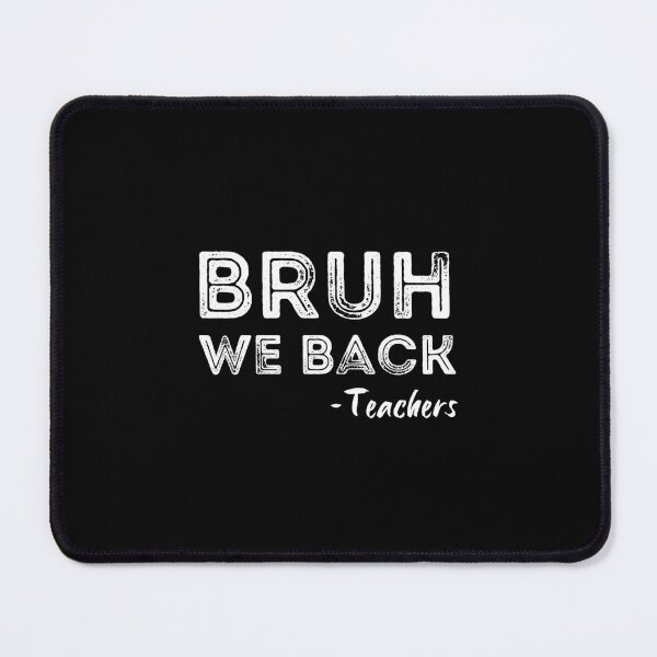 Item preview, Bruh We Back Teachers designed and sold by HandrisKarwa.
