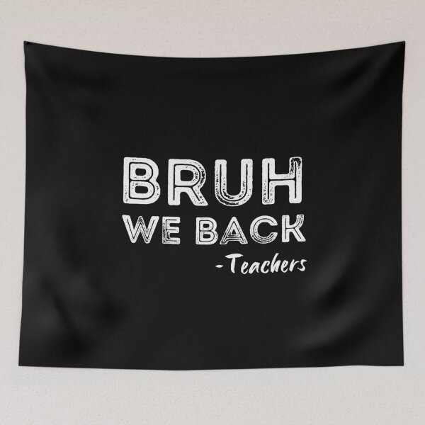 Item preview, Bruh We Back Teachers designed and sold by HandrisKarwa.
