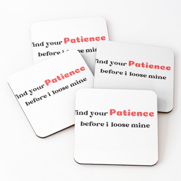 Item preview, find your patience before i loose mine  designed and sold by spill-ink.