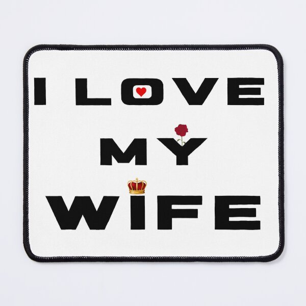 Item preview, I LOVE MY WIFE designed and sold by RobbiesMusic.