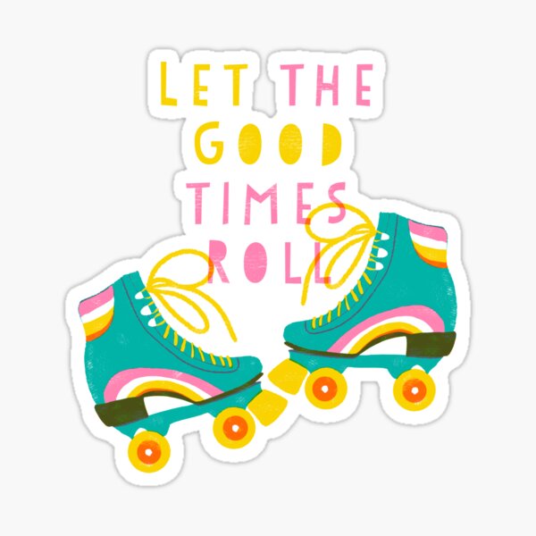 Rollerskates; Let the good times roll Sticker