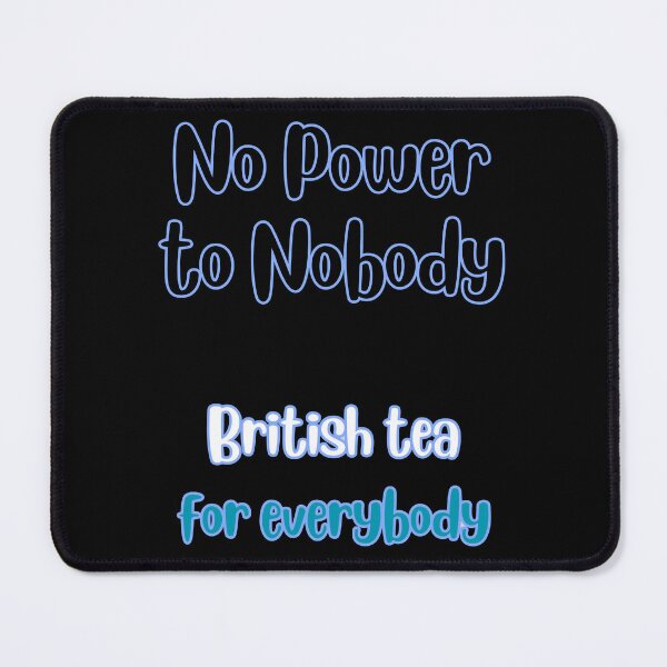 Item preview, No Power to Nobody British Tea for Everybody Simple Typography designed and sold by DevemDavam.