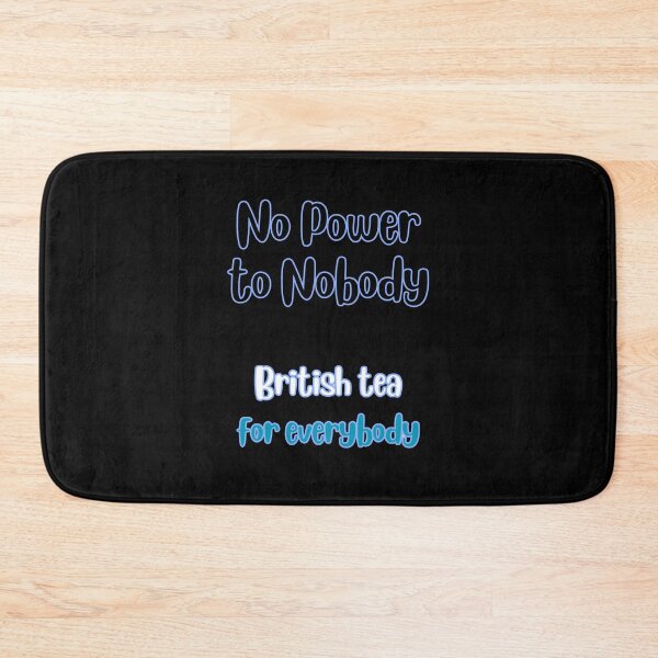 Item preview, No Power to Nobody British Tea for Everybody Simple Typography designed and sold by DevemDavam.