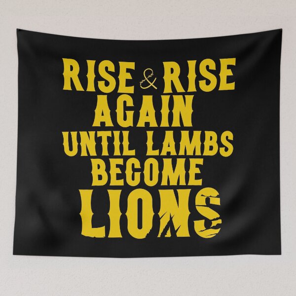 Item preview, Rise and Rise again Until Lmabs Become Lions designed and sold by AnimalLover4eva.