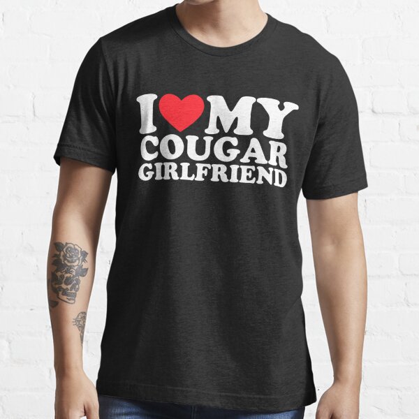 I Love My Cougar Girlfriend Essential T-Shirt