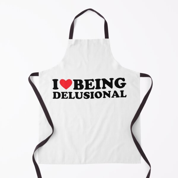 Item preview, I Love Being Delusional designed and sold by FirasChakroun.