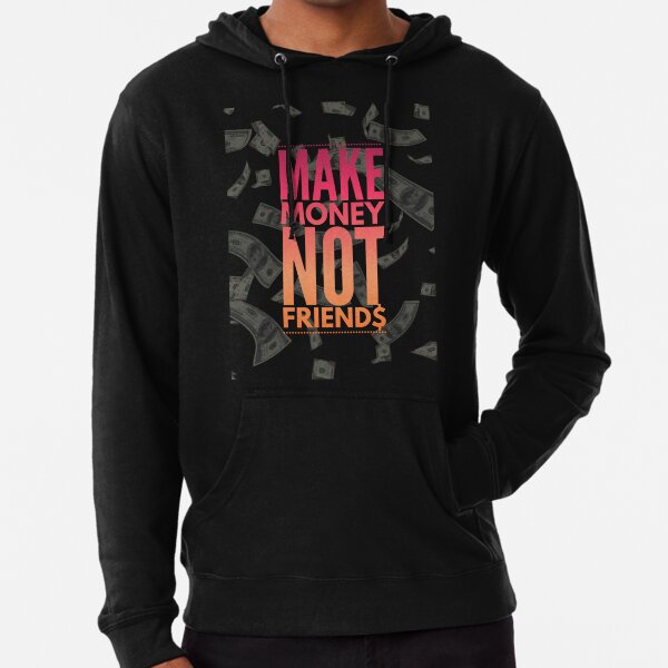 Make Money Not Amigos - Motivational Gift Pullover Hoodie