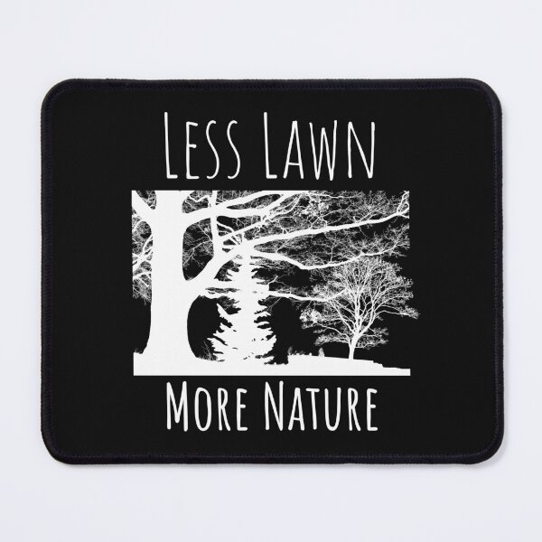 Item preview, Less Lawn More Nature Silhouette Design designed and sold by EarthArtDesigns.