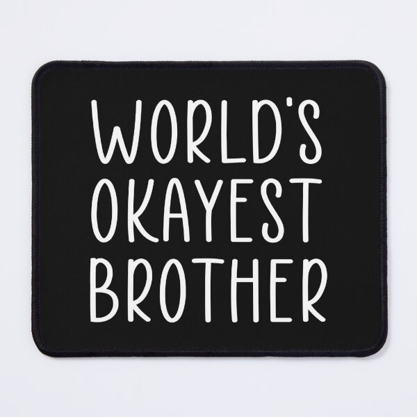 Item preview, World's okayest brother designed and sold by Ashtreemeadow.