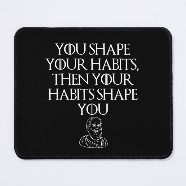 Item preview, Shape Your Habbits, Classic Philosophic Quote Design designed and sold by OurPhilosophy.