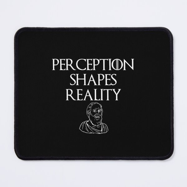 Item preview, Perception Shapes Reality Philosophic Quote Design designed and sold by OurPhilosophy.