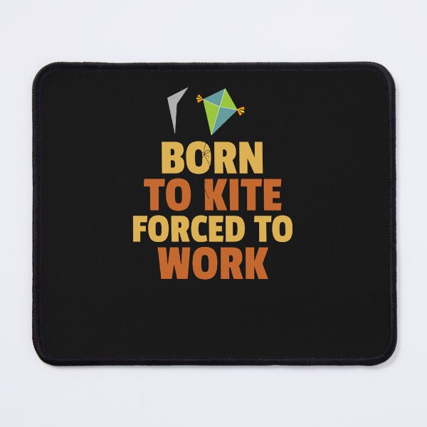 Item preview, Born to kite forced to work  designed and sold by Built After 5.