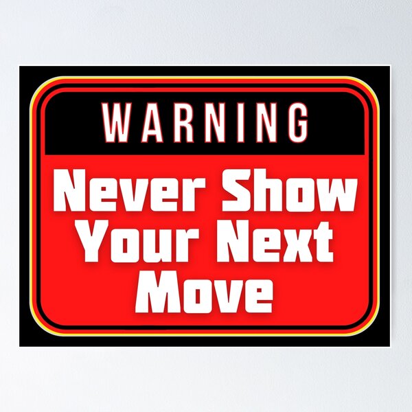 Item preview, WARNING:  Never Show Your Next Move - funny warning signs designed and sold by DesignsFromTW-S.
