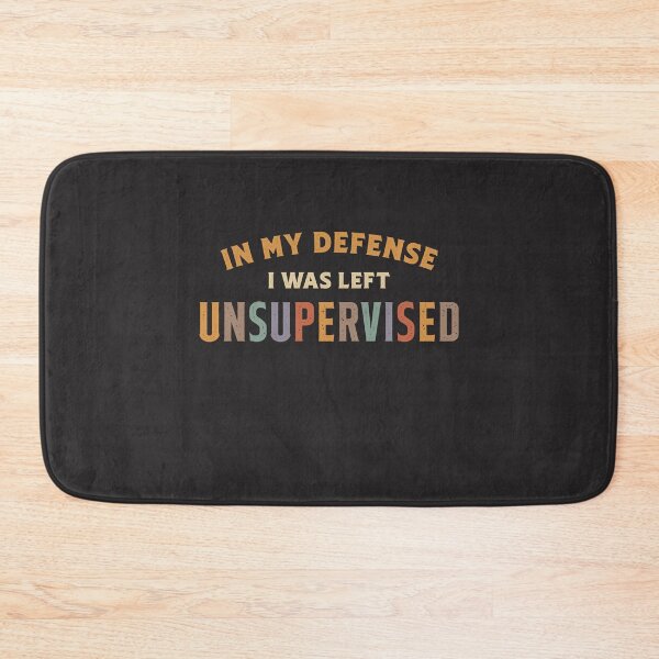 Item preview, In My Defense I Was Left Unsupervised Funny Sarcastic designed and sold by cidolopez.