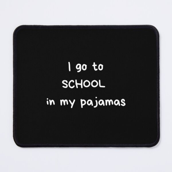 Item preview, I go to school in my pajamas designed and sold by SpeakEasy-.