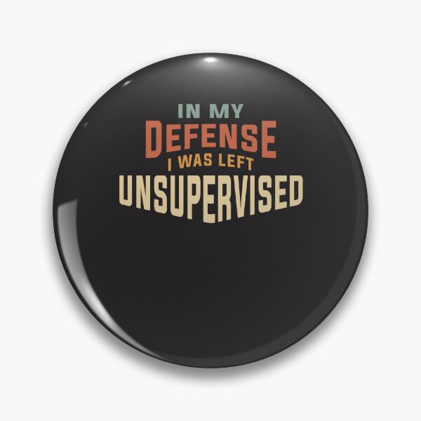 Item preview, In My Defense I Was Left Unsupervised Funny designed and sold by cidolopez.