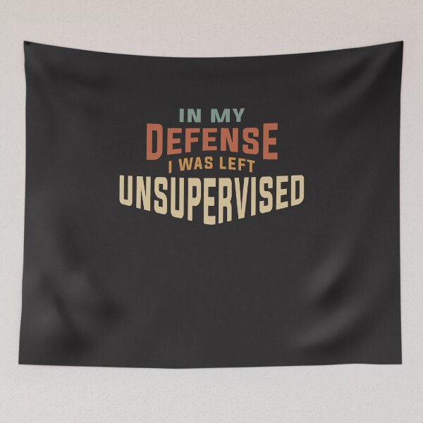 Item preview, In My Defense I Was Left Unsupervised Funny designed and sold by cidolopez.