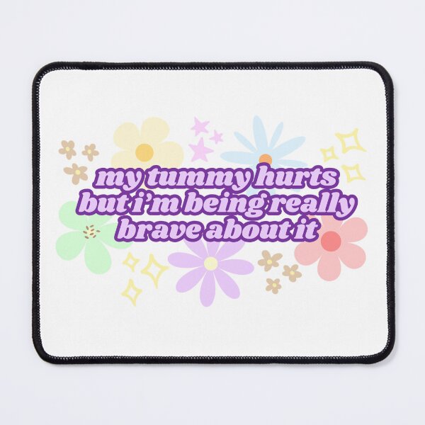 Item preview, My Tummy Hurts But I'm Being Really Brave About It (Purple) designed and sold by Mollysb428.