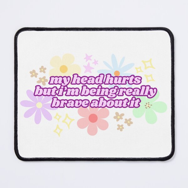 Item preview, My Head Hurts But I'm Being Really Brave About It (Pink) designed and sold by Mollysb428.