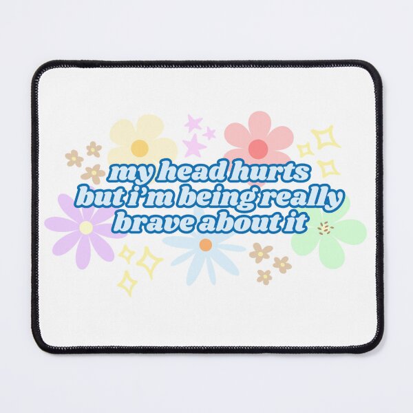 Item preview, My Head Hurts But I'm Being Really Brave About It (Blue) designed and sold by Mollysb428.