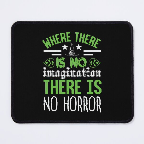 Item preview, WHERE THERE IS NO IMAGINATION THERE IS NO HORROR designed and sold by EBREH.