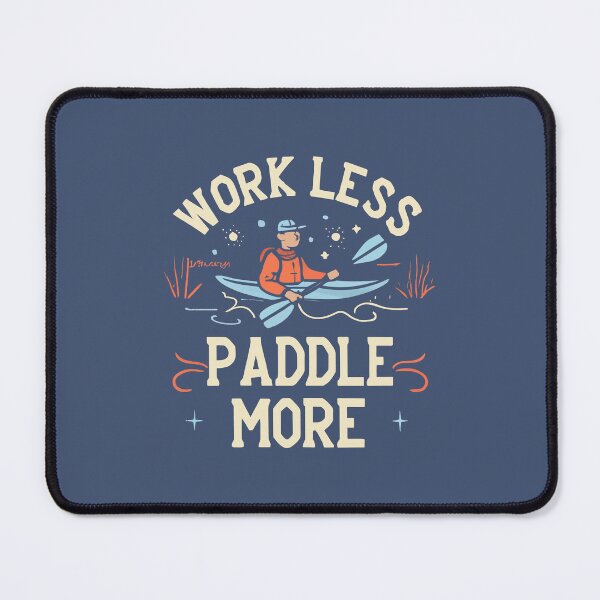 Item preview, Work Less Paddle More Kayaking designed and sold by Esskay Designs.