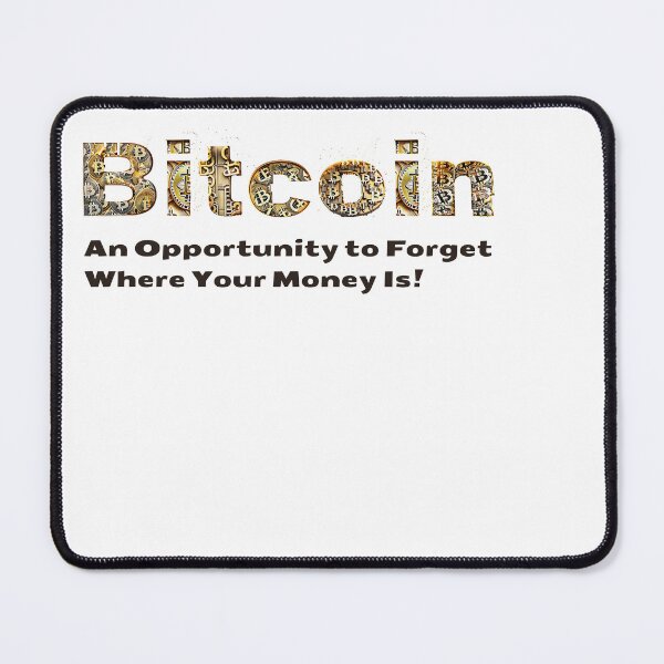 Item preview, Bitcoin : An Opportunity to Forget Where Your Money Is! designed and sold by MayaDelaye.