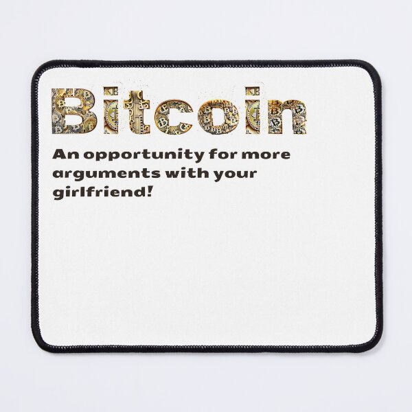 Item preview, Bitcoin : An opportunity for more arguments with your girlfriend! designed and sold by MayaDelaye.