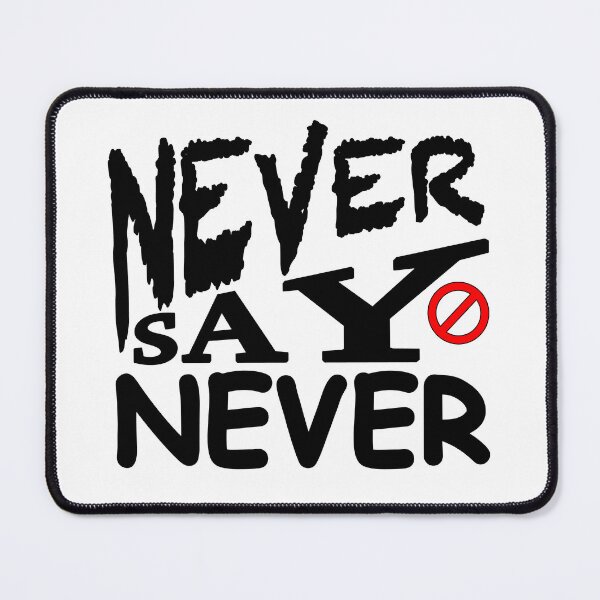 Item preview, Never say never designed and sold by Xmepr.