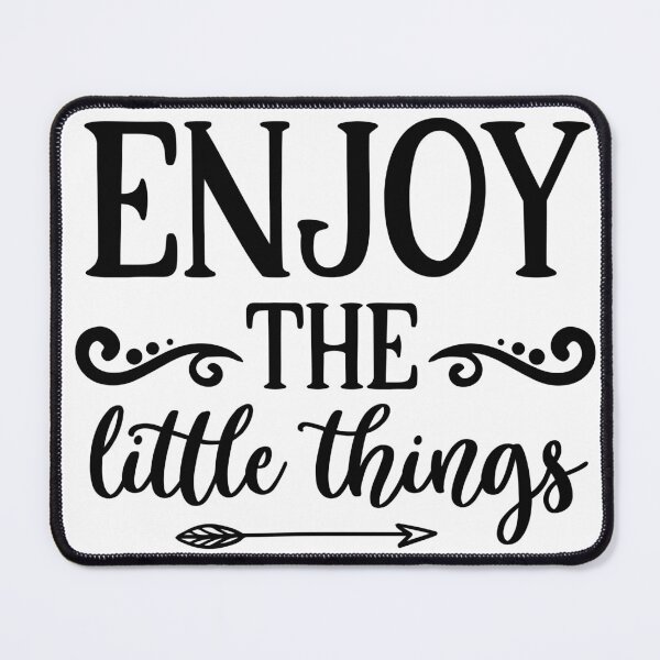 Item preview, Enjoy The Little Things designed and sold by iD3signs.