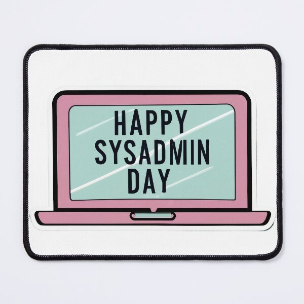 Item preview, Happy Sysadmin Day - Sysadmin designed and sold by lee2021.