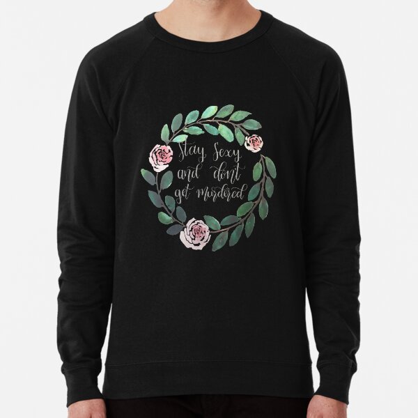 My Favorite Murder - Stay Sexy and Don't Get Murdered (suitable for black background) Lightweight Sweatshirt