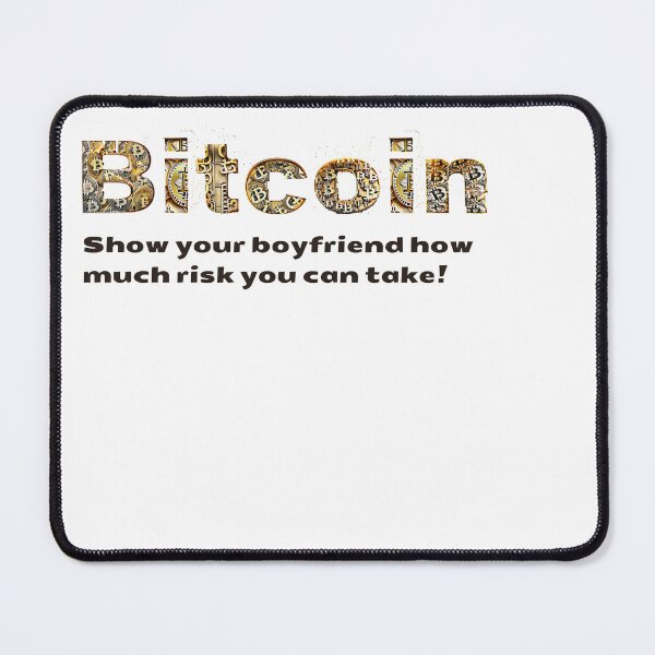 Item preview, Bitcoin : Show your boyfriend how much risk you can take! designed and sold by MayaDelaye.
