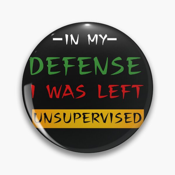 Item preview, Cool Funny tee In My Defense I Was Left Unsupervised designed and sold by SztylishDesigns.