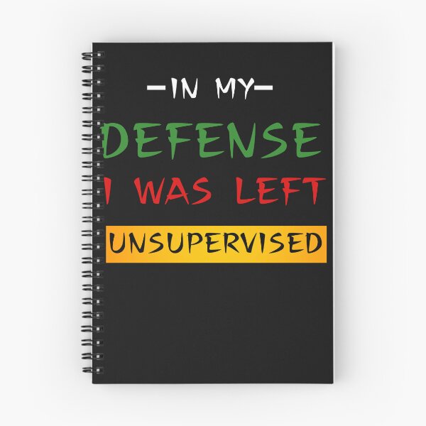 Item preview, Cool Funny tee In My Defense I Was Left Unsupervised designed and sold by SztylishDesigns.