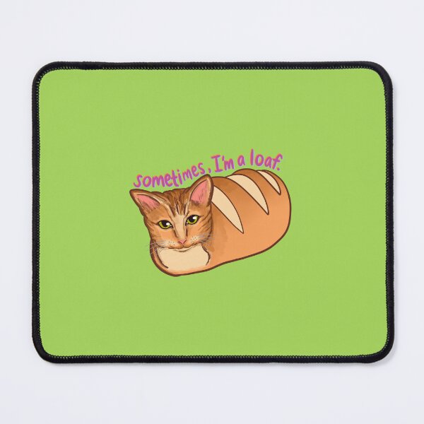 Item preview, Sometimes, I'm a Loaf Kitty Bread designed and sold by lolmariam.