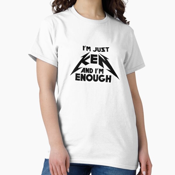Item preview, I'm Just Ken and I'm Enough Metal Phrase designed and sold by lolmariam.