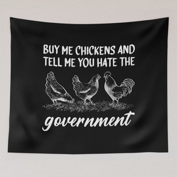 Item preview, Buy Me Chickens And Tell Me You Hate The Government designed and sold by jingdomdesgine.