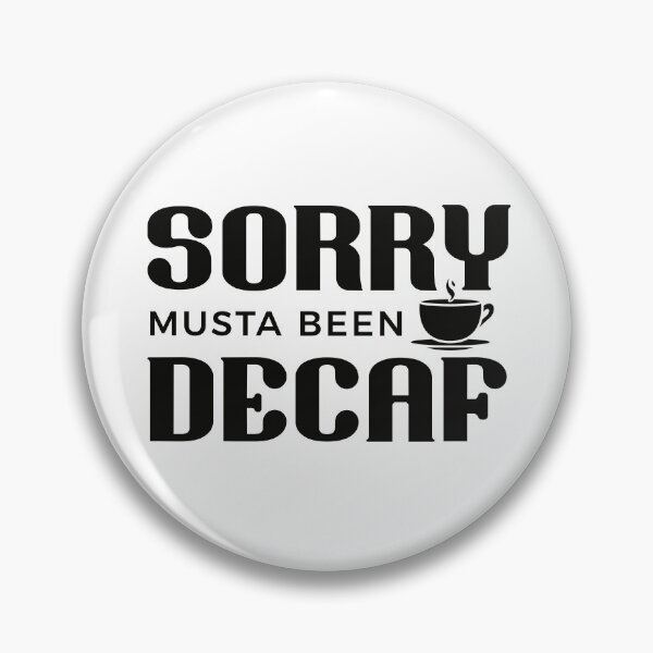 Item preview, SORRY MUSTA BEEN DECAF | BLACK designed and sold by saltyteesandco.